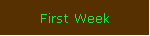 First Week
